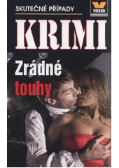 kniha Zrádné touhy skutečné kriminální případy, Víkend  2011