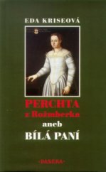 kniha Perchta z Rožmberka, aneb, Bílá paní, Paseka 2001