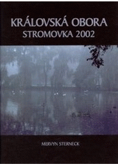 kniha Královská obora Stromovka 2002, M. Sterneck 2003