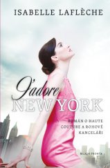 kniha J´adore New York Román o haute couture a rohové kanceláři, Mladá fronta 2013