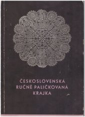 kniha Československá ručně paličkovaná krajka [Obr. publ.], Svépomoc 1957