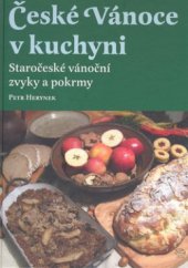 kniha České Vánoce v kuchyni staročeské vánoční zvyky a pokrmy, Argo 2010
