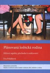 kniha Plánovaná lesbická rodina klíčové aspekty přechodu k rodičovství, Masarykova univerzita 2009