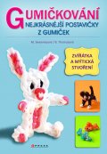 kniha Gumičkování - Nejkrásnější postavičky z gumiček Zvířátka a mýtická stvoření, CPress 2014