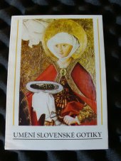 kniha Umění slovenské gotiky ze sbírek Slovenské národní galerie Katalog výstavy, Praha, červen-říjen 1976, Národní galerie  1977