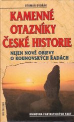 kniha Kamenné otazníky české historie nejen nové objevy o Kounovských řadách, Ivo Železný 2003
