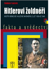 kniha Hitlerovi žoldnéři mistři německé válečné mašinérie z let 1939-1945, Naše vojsko 2007