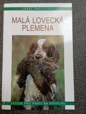 kniha Malá lovecká plemena  Výcvik pro práci na povrchu , Myslivost s.r.o. 1999