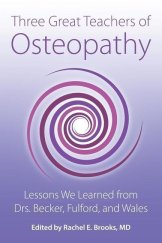 kniha Three Great Teachers of Osteopathy: Lessons We Learned from Drs. Becker, Fulford, and Wales,  LIGHTNING SOURCE INC 2023