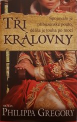 kniha Tři královny Spojovalo je příbuzenské pouto, dělila je touha po moci, Alpress 2019