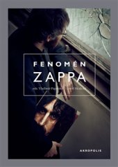 kniha Fenomén Zappa, Akropolis 2016