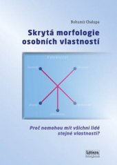 kniha Skrytá morfologie osobních vlastností Proč nemohou mít všichni lidé stejné vlastnosti?, PhDr. Karel Kovařík - Littera 2015