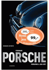 kniha Ferdinand Porsche průkopník a jeho svět, Academia 2007