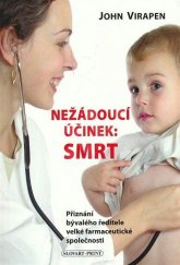 kniha Nežádoucí účinek: Smrt Přiznání bývalého ředitele velké farmaceutické společnosti, Slovart - Print 2010