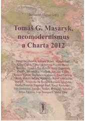 kniha Tomáš G. Masaryk, neomodernismus a Charta 2012, Atelier Sláma 2012