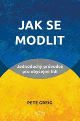 kniha Jak se modlit jednoduchý průvodce pro obyčejné lidi, KMS 2020