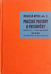 kniha Pražské postavy a postavičky Jindřich Kohn, Alfréd Fuchs, Arnošt Kraus, K.H. Hilar, Mikuláš Aleš, Antonín Slavíček, Jaroslav Panuška, Otakar Nejedlý, Josef Holeček, V.H. Brunner, Józef Čejka, Karel Poláček, Hugo Haas a mnoho jiných, Orbis 1933