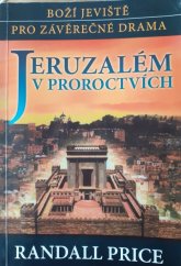 kniha Jeruzalém v proroctvích boží jeviště pro závěrečné drama, A-Alef pro Misijní odbor KJ Praha 2007