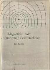 kniha Magnetické pole v silnoproudé elektrotechnice, Academia 1974