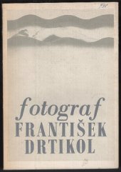 kniha Fotograf František Drtikol (tvorba z let 1903-35) : katalog výstavy, [Praha], prosinec 1972 - únor 1973, Uměleckoprůmyslové museum 1973