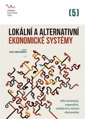 kniha Lokální a alternativní ekonomické systémy Síla komunity, nepeněžní, solidární a místní ekonomika, Permakultura 2016