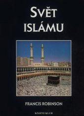 kniha Svět islámu kulturní atlas, Knižní klub 1996