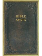 kniha Bible svatá písmo svaté Starého a Nového zákona : podle posledního vydání kralického z roku 1613, Česká biblická společnost 2009