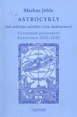 kniha Astrocykly jak můžeme utvářet svou budoucnost : významné planetární konstelace 2010-2020, Sagittarius 2011