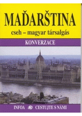 kniha Maďarština česko-maďarská konverzace : cseh-magyar társalgás : konverzace, INFOA 2003