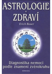 kniha Astrologie a zdraví astrologická diagnostika nemocí podle jednotlivých znamení zvěrokruhu, Fontána 2002