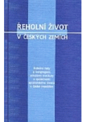 kniha Řeholní život v českých zemích řeholní řády a kongregace, sekulární instituty a společnosti apoštolského života v České republice, Karmelitánské nakladatelství 1997