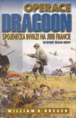 kniha Operace Dragoon spojenecká invaze na jihu Francie : od Riviery údolím Rhôny, Jota 2003