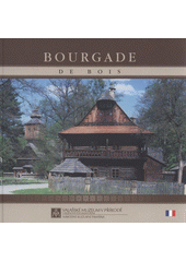 kniha Bourgade de Bois, Valašské muzeum v přírodě v Rožnově pod Radhoštěm 2008