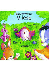 kniha V lese kuk, kdo to je? Kdo je uvnitř?, Svojtka & Co. 2011