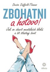 kniha Zbohatni a hotovo! Jak se zbavit mentálních bloků a žít šťastný život, Alferia 2025