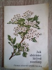 kniha Jak sbíráme léčivé rostliny, Česká státní spořitelna v nakladatelství Svépomoc 1987