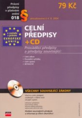 kniha Celní předpisy [aktualizováno k 4.8.2004 : prováděcí předpisy a předpisy související, CPress 2004