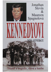 kniha Kennedyovi nová generace : triumf a tragédie, sláva a hanba, Columbus 1995