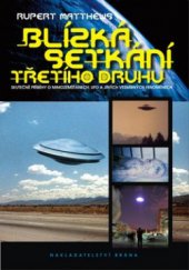 kniha Blízká setkání třetího druhu skutečné příběhy o mimozemšťanech, UFO a jiných vesmírných fenoménech, Brána 2009
