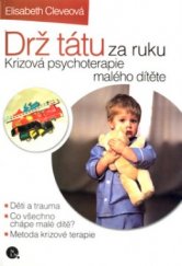 kniha Drž tátu za ruku krizová psychoterapie s dvouletým chlapcem, Nakladatelství Lidové noviny 2004