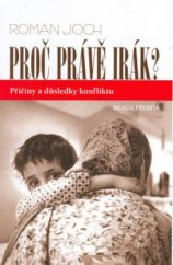 kniha Proč právě Irák? příčiny a důsledky konfliktu, Mladá fronta 2003