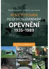 kniha Nové putování po československém opevnění 1935-1989 Muzea a zajímavosti, Mladá fronta 2017