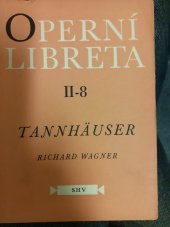 kniha Tannhäuser a Zápas pěvců na Wartburku Opera o 3 jednáních na vl. text skladatelův, Státní Hudební Vydavatelství 1961