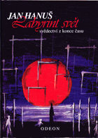 kniha Labyrint svět svědectví z konce času, Odeon 1996