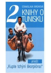 kniha Dvě knihy o Tunisku, -aneb, "Kupte tchýni škorpióna!", A+U Design 2001