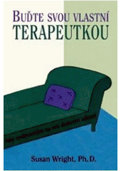 kniha Buďte svou vlastní terapeutkou jste zodpovědní za své duševní zdraví, Pragma 2010