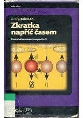 kniha Zkratka napříč časem cesta ke kvantovému počítači, Argo 2004