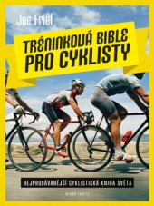 kniha Tréninková bible pro cyklisty, Mladá fronta 2013