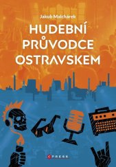 kniha Hudební průvodce Ostravskem , CPress 2026