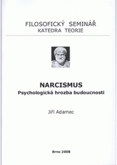kniha Narcismus psychologická hrozba budoucnosti, Filosofický seminář - katedra teorie 2008